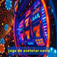 jogo de acelerar carro